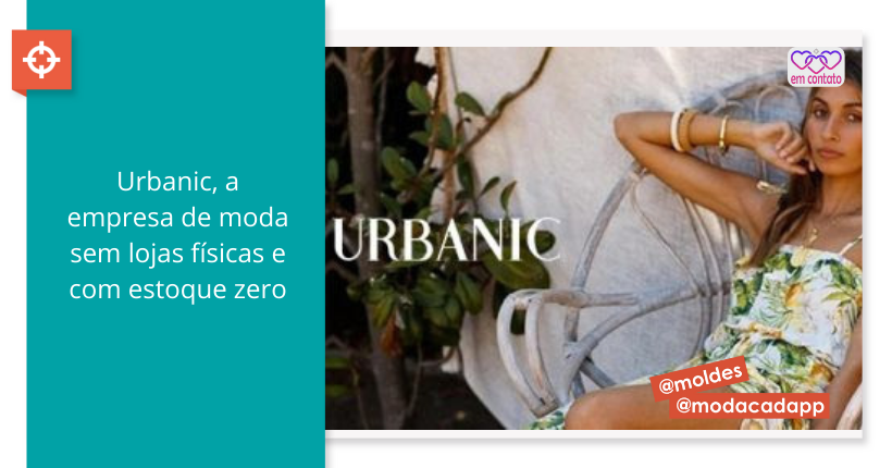 Urbanic, a empresa de moda sem lojas físicas e com estoque zero