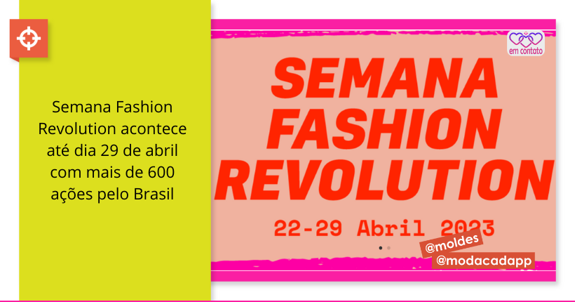 Semana Fashion Revolution acontece até dia 29 de abril com mais de 600  ações pelo Brasil