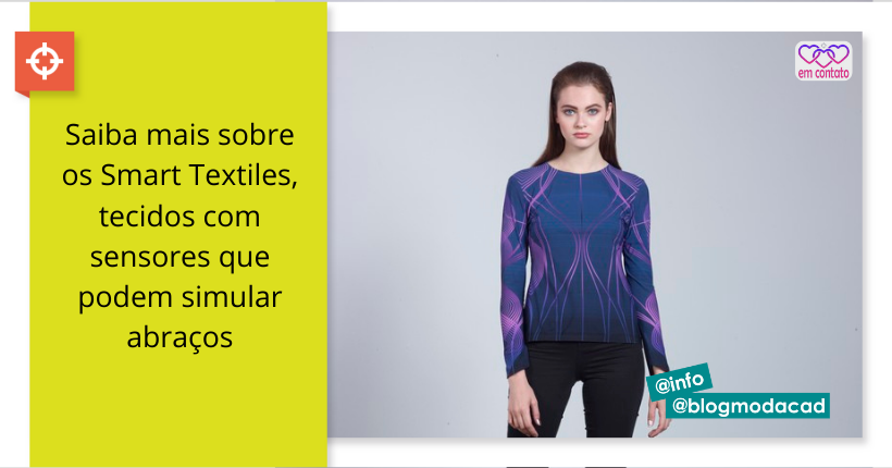 Saiba mais sobre os Smart Textiles, tecidos com sensores que podem simular abraços