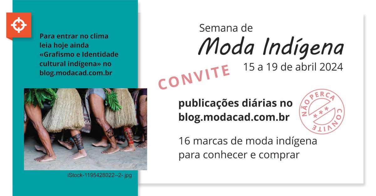 Não perca a Semana de Moda Indígena no BlogModacad - 15 a 19 de abril