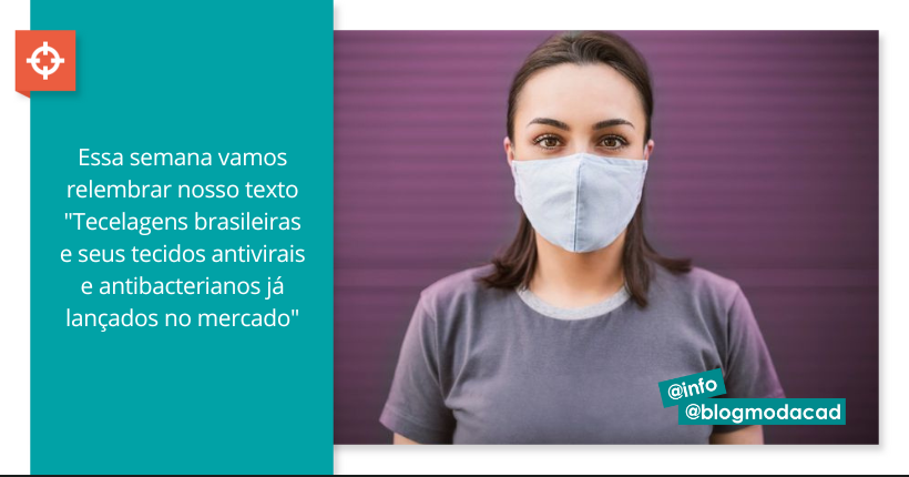 Essa semana vamos relembrar nosso texto "Tecelagens brasileiras e seus tecidos antivirais e antibacterianos já lançados no mercado"